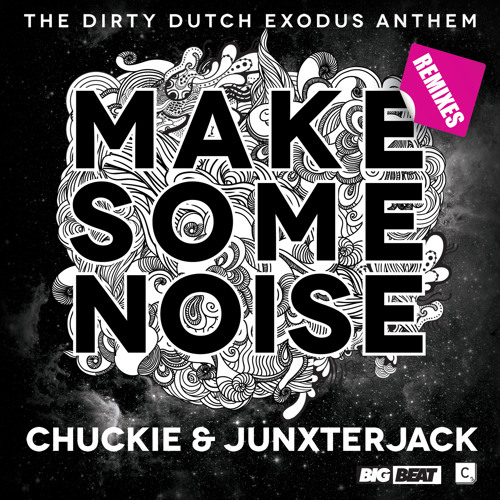 Chuckie & Junxterjack - Make Some Noise (Remixes)