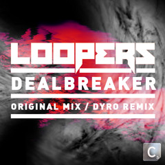 Loopers - Dealbeaker (Original/Dyro Remix)
