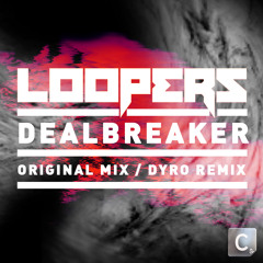 Loopers - Dealbreaker (Dyro Remix) *MYNC World Exclusive*