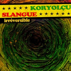 KorYOLÇU feat. Slangue - Irréversible
