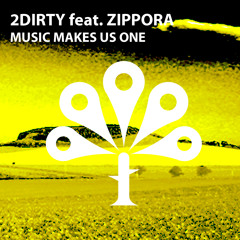 2Dirty feat. Zippora - Music Makes Us One (Original Mix) [2012-12-10]