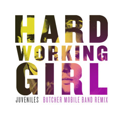 Juveniles - Hard Working Girl (Butcher Mobile Band Remix)