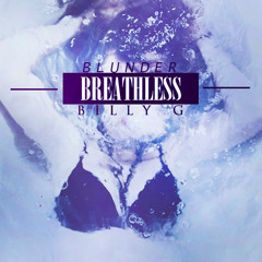 Breathless - BillyG & Blunder