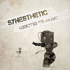 Synesthetic - Addicted To Music - Preview - Out at Beatport