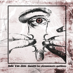 Bobé Van Jézu - Banalité Des Atermoiements Quotidiens