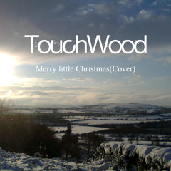 TouchWood - Merry Little Christmas(Cover)