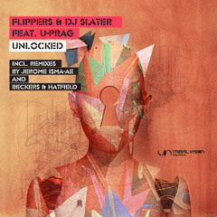Flippers & DJ Slater (feat. U-Prag) - Unlocked (Beckers & Hatfield Remix)