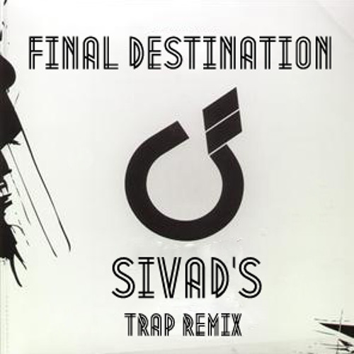 DJ Scope x Second Identity - Final Destination (Sivad's Trap Remix)