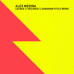 Lecrae - Violence (Alex Medina Gangnam Remix)
