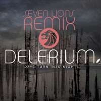 Delerium - Days Turn Into Nights (Seven Lions Remix)