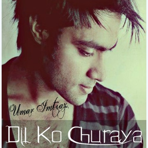 Umar Imtiaz - Dil Ko Churaya - Official