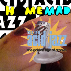 Ahhh yea baby, It's burning Acid Jazz