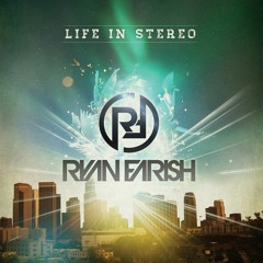 Ryan Farish - Life in Stereo (Solarsoul Remix) FULL VERSION