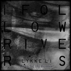 Lykke Li - I Follow Rivers (Dirty Sic1ly Remix)