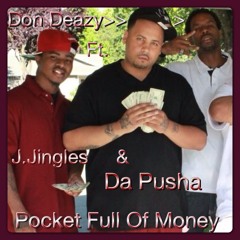 Pocket Full of Money - Ft. J.Jingles & Da Pusha
