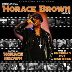 International Horace Brown Mixtape (hosted by HORACE BROWN)