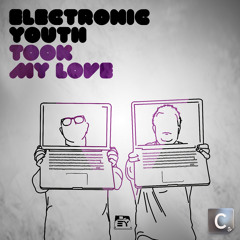 Electronic Youth - Took My Love (Original Mix)