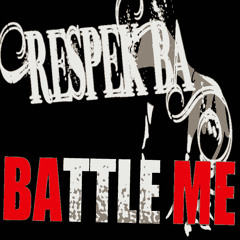 Respek BA - Battle Me - produced by Steg G