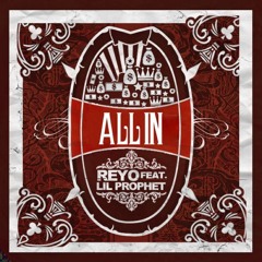 Reyo - All In Ft. Lil Prophet