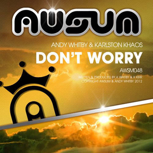 DON'T WORRY by Andy Whitby & Karlston Khaos  **ON SALE NOW**