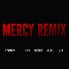 Mercy Remix ft. Frostbyte, Mr. OMG, & Cray-Z