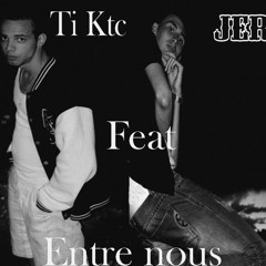 Ti ktc feat Jerka Entre nous