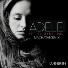 Adele Set Fire To The Rain BachataRemix DjBerGi