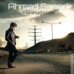 Ahmad Saeedi <> Halam Khoobe