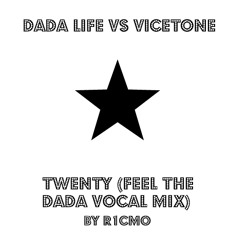 Vicetone vs. Dada Life - Twenty (Feel the Dada Vocal Mix)