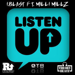 I.Blast Ft. Milli Millz - Listen Up (Prod. By Theory Beatz)