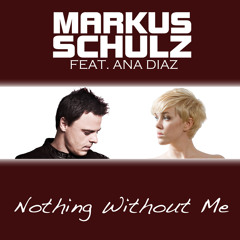 Markus Schulz Feat. Ana Diaz - Nothing Without Me