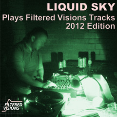 Filtered Visions 016 - Liquid Sky - ...Plays Filtered Visions Tracks  2012 Edition