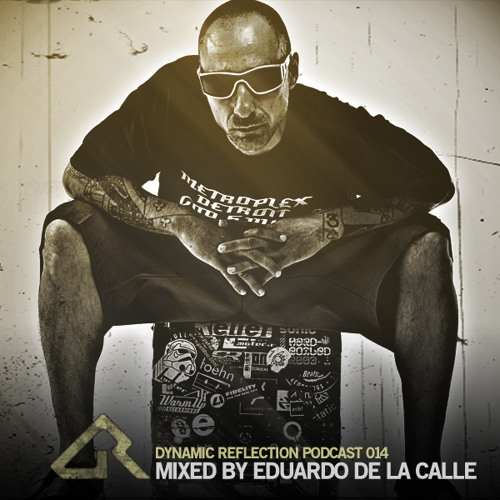 Dynamic Reflection Podcast 014 - Mixed by Eduardo De La Calle