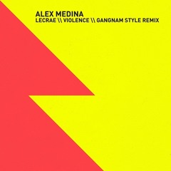 Lecrae - Violence (Alex Medina Gangnam Style Remix)