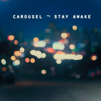 Carousel - Stay Awake