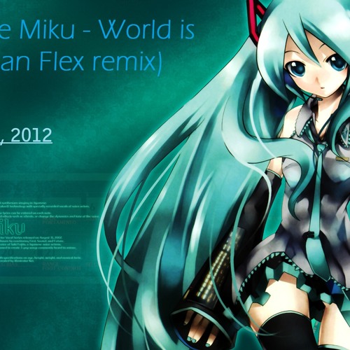 Listen To Dan Flex - World Is Mine(Hatsune Miku) *FREE DOWNLOAD.
