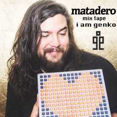 Happy Birthday, Matadero!!! - i am genko mixtape