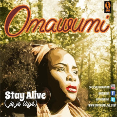 Omawumi- Stay Alive (jeje Laye)