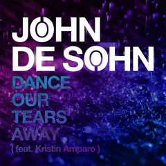 John de Sohn - Dance Our Tears Away (Feat. Kristin Amparo)