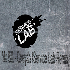 Mr Bill - Cheyah (Service Lab Remix)