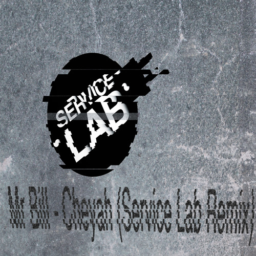 Mr Bill - Cheyah (Service Lab Remix)
