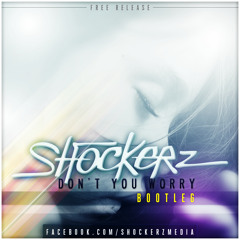 Shockerz - Dont U Worry (Bootleg) Radio Edit