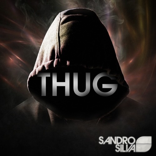Sandro Silva - Thug (Original Mix)