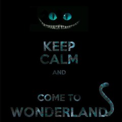 Keep Calm And Come To Wonderland