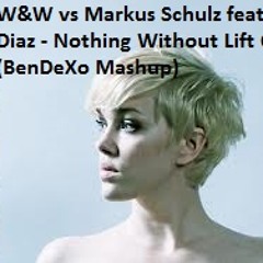 W&W vs Markus Schulz feat. Ana Diaz - Nothing Without Lift Off! (BenDeXo Mashup)