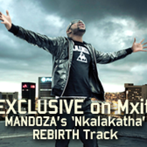 Mandoza - Nkalakatha Rebirth