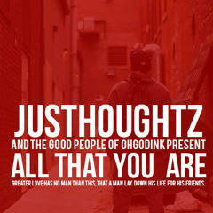 JusThoughtZ "All That You Are"