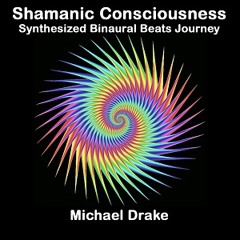 Shamanic Consciousness: Synthesized Binaural Beats Journey