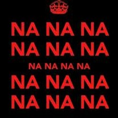 Na Na Na Na Na