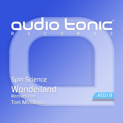 Spin Science - Wonderland (Tom Middleton Liquatech Mix) audio tonic Records [PREVIEW]